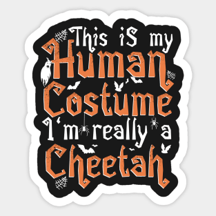 This Is My Human Costume I'm Really A Cheetah - Halloween graphic Sticker